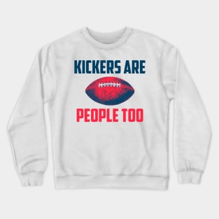 Kickers Are People Too Crewneck Sweatshirt